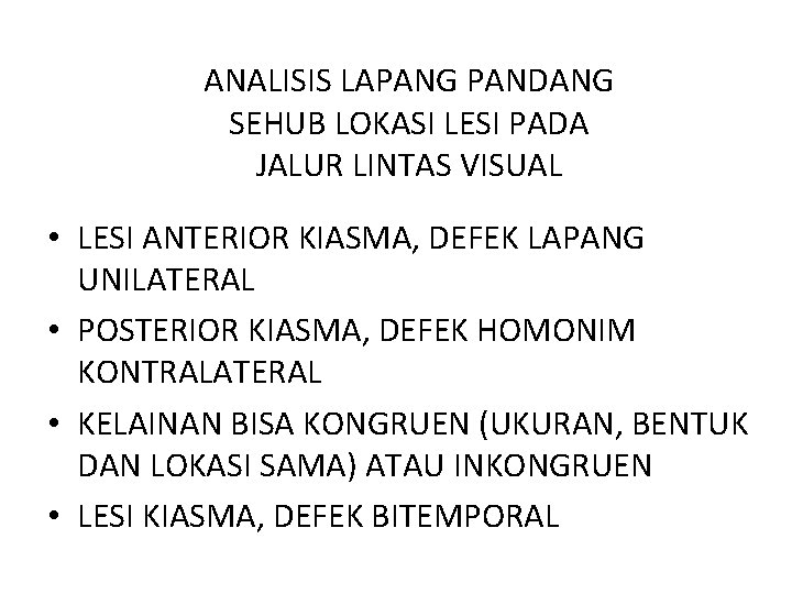 ANALISIS LAPANG PANDANG SEHUB LOKASI LESI PADA JALUR LINTAS VISUAL • LESI ANTERIOR KIASMA,