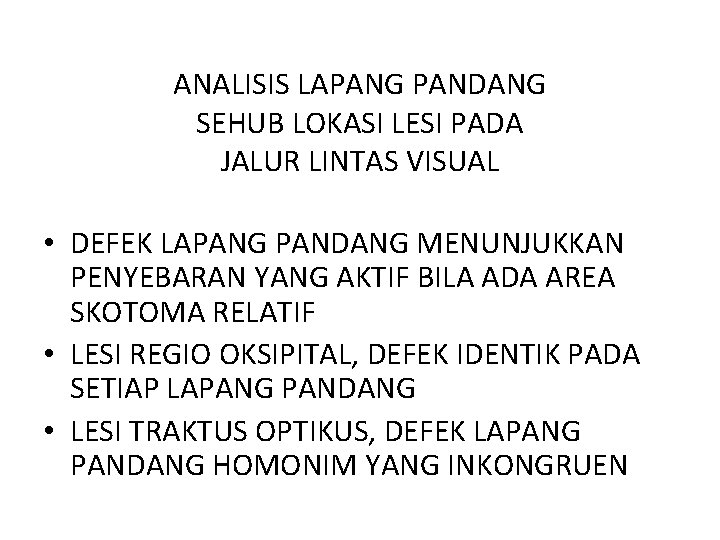 ANALISIS LAPANG PANDANG SEHUB LOKASI LESI PADA JALUR LINTAS VISUAL • DEFEK LAPANG PANDANG