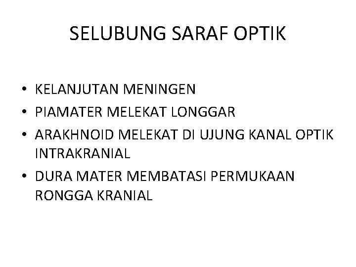 SELUBUNG SARAF OPTIK • KELANJUTAN MENINGEN • PIAMATER MELEKAT LONGGAR • ARAKHNOID MELEKAT DI