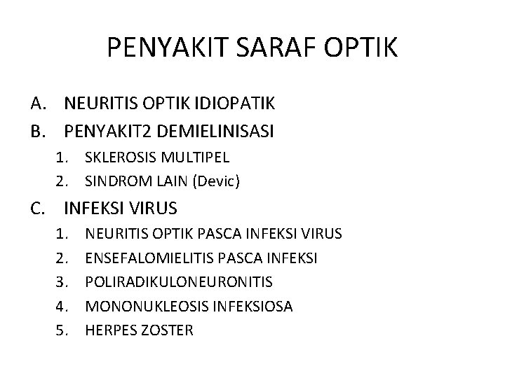 PENYAKIT SARAF OPTIK A. NEURITIS OPTIK IDIOPATIK B. PENYAKIT 2 DEMIELINISASI 1. SKLEROSIS MULTIPEL