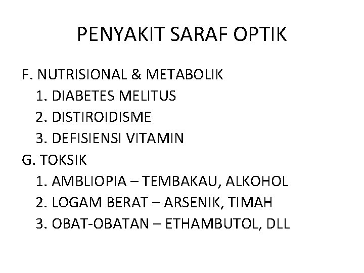 PENYAKIT SARAF OPTIK F. NUTRISIONAL & METABOLIK 1. DIABETES MELITUS 2. DISTIROIDISME 3. DEFISIENSI