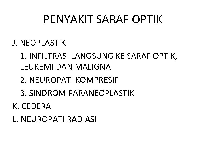 PENYAKIT SARAF OPTIK J. NEOPLASTIK 1. INFILTRASI LANGSUNG KE SARAF OPTIK, LEUKEMI DAN MALIGNA