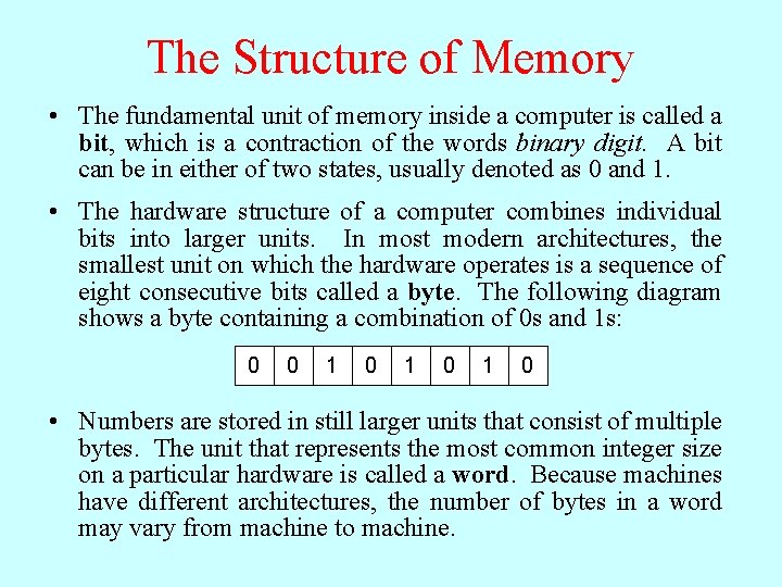 The Structure of Memory • The fundamental unit of memory inside a computer is