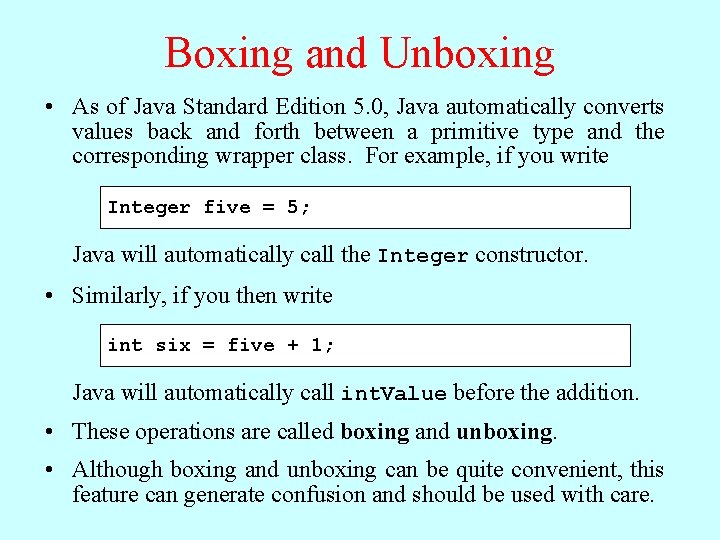 Boxing and Unboxing • As of Java Standard Edition 5. 0, Java automatically converts