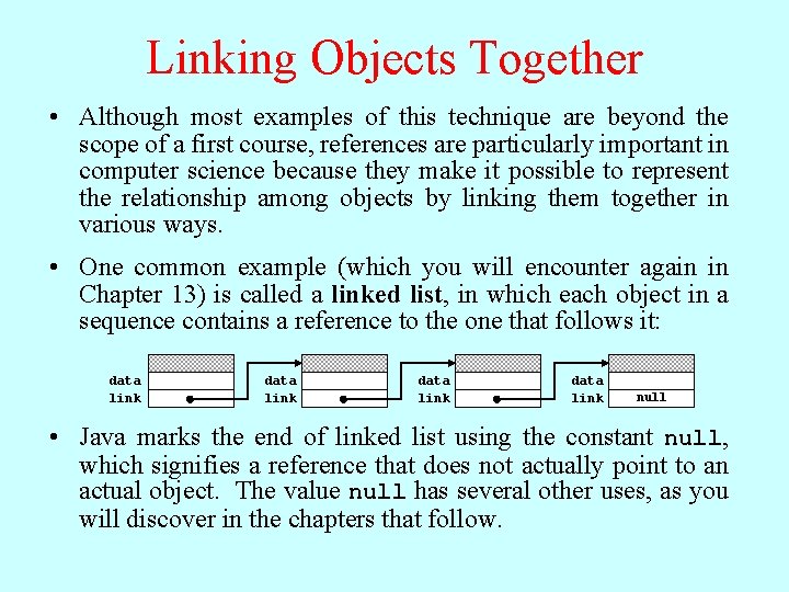 Linking Objects Together • Although most examples of this technique are beyond the scope
