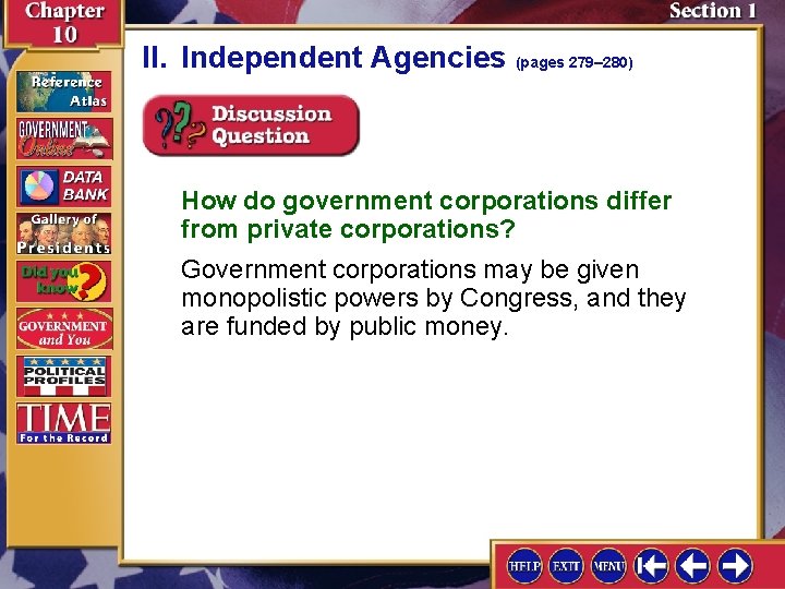 II. Independent Agencies (pages 279– 280) How do government corporations differ from private corporations?