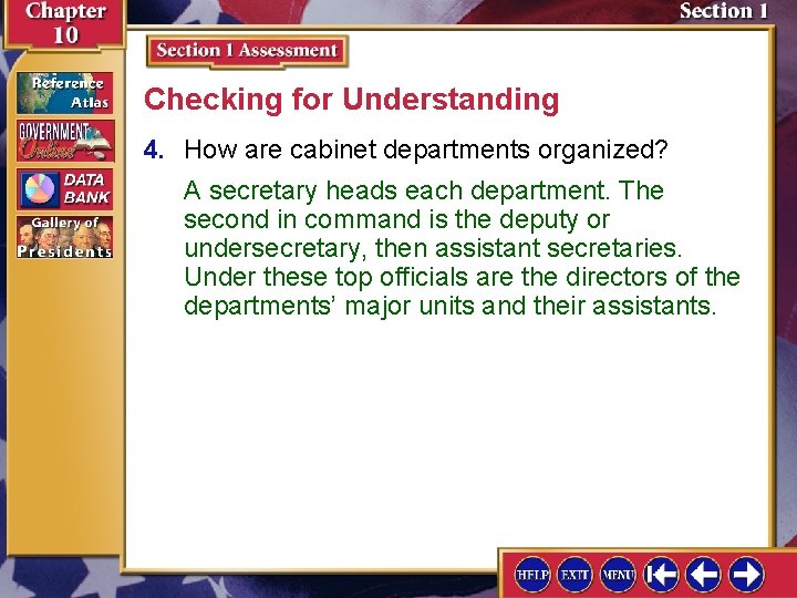 Checking for Understanding 4. How are cabinet departments organized? A secretary heads each department.