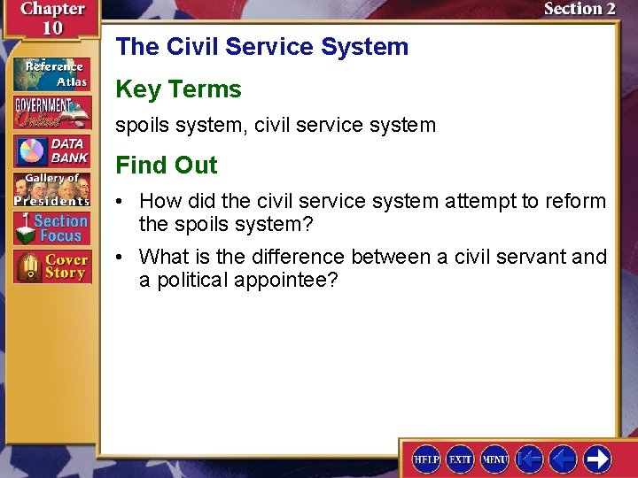 The Civil Service System Key Terms spoils system, civil service system Find Out •