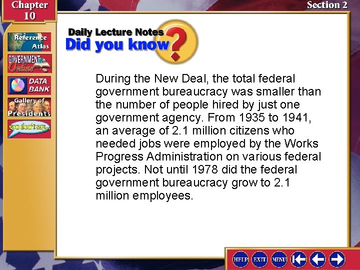 During the New Deal, the total federal government bureaucracy was smaller than the number