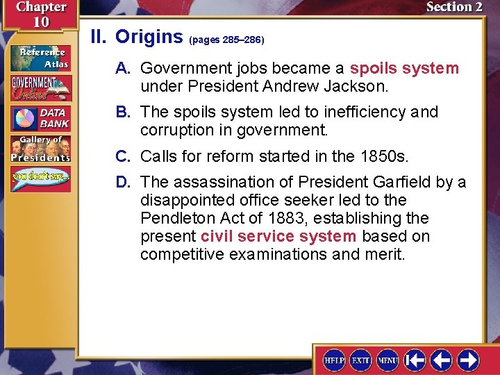 II. Origins (pages 285– 286) A. Government jobs became a spoils system under President