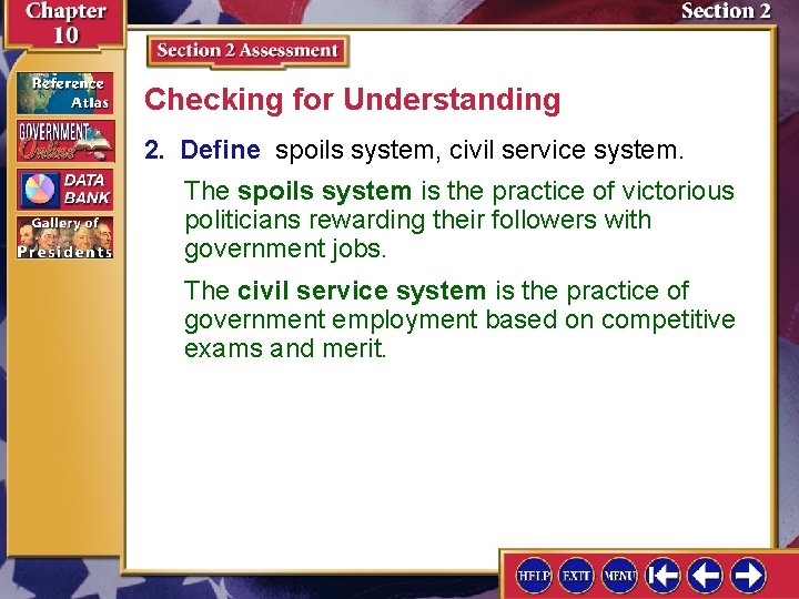 Checking for Understanding 2. Define spoils system, civil service system. The spoils system is