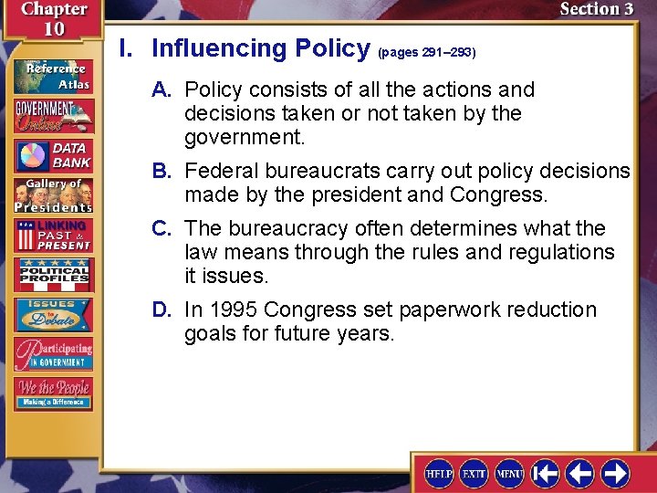 I. Influencing Policy (pages 291– 293) A. Policy consists of all the actions and