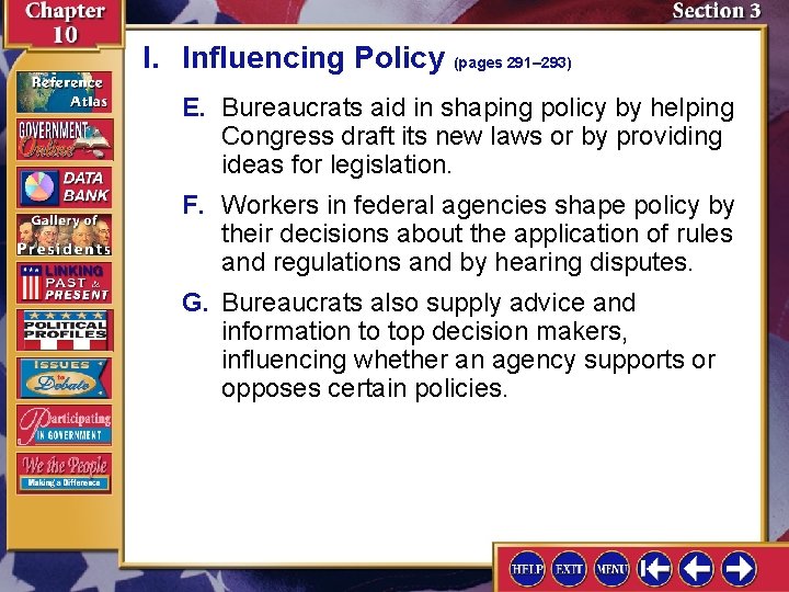 I. Influencing Policy (pages 291– 293) E. Bureaucrats aid in shaping policy by helping