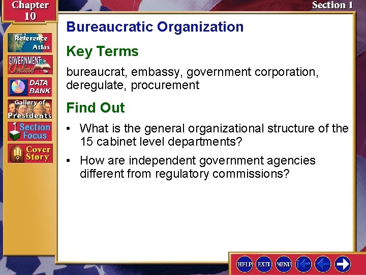 Bureaucratic Organization Key Terms bureaucrat, embassy, government corporation, deregulate, procurement Find Out • What