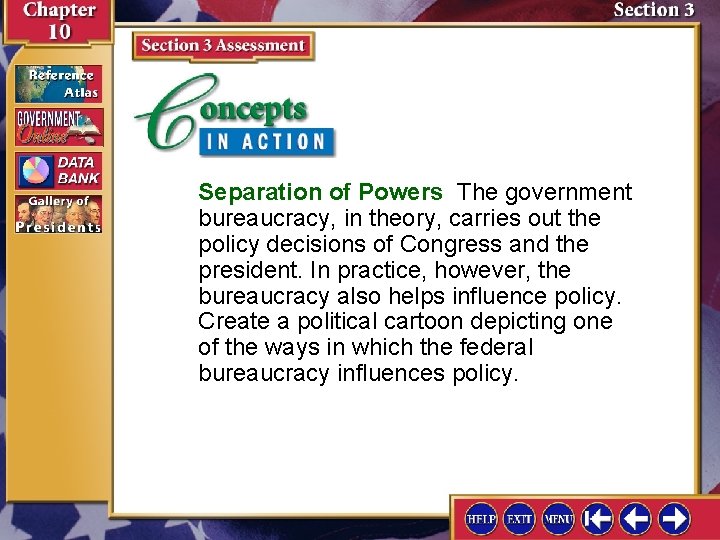 Separation of Powers The government bureaucracy, in theory, carries out the policy decisions of