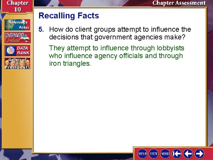 Recalling Facts 5. How do client groups attempt to influence the decisions that government