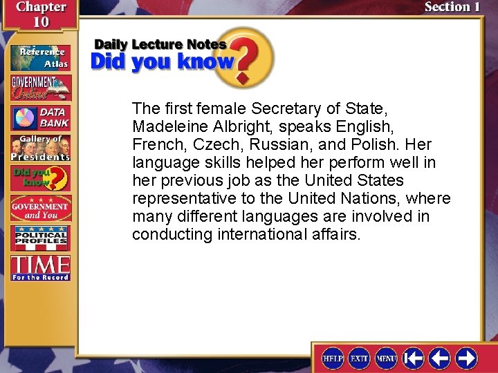 The first female Secretary of State, Madeleine Albright, speaks English, French, Czech, Russian, and
