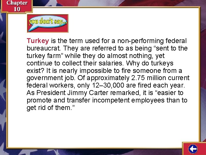 Turkey is the term used for a non-performing federal bureaucrat. They are referred to