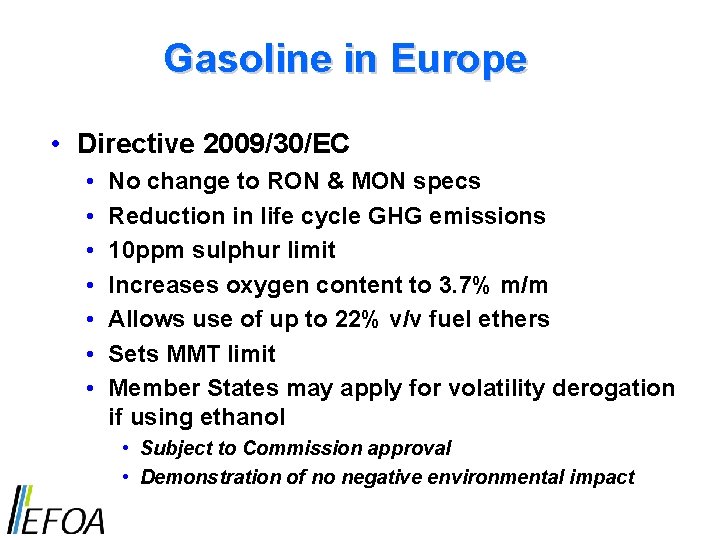 Gasoline in Europe • Directive 2009/30/EC • • No change to RON & MON