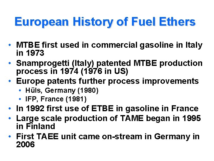 European History of Fuel Ethers • MTBE first used in commercial gasoline in Italy