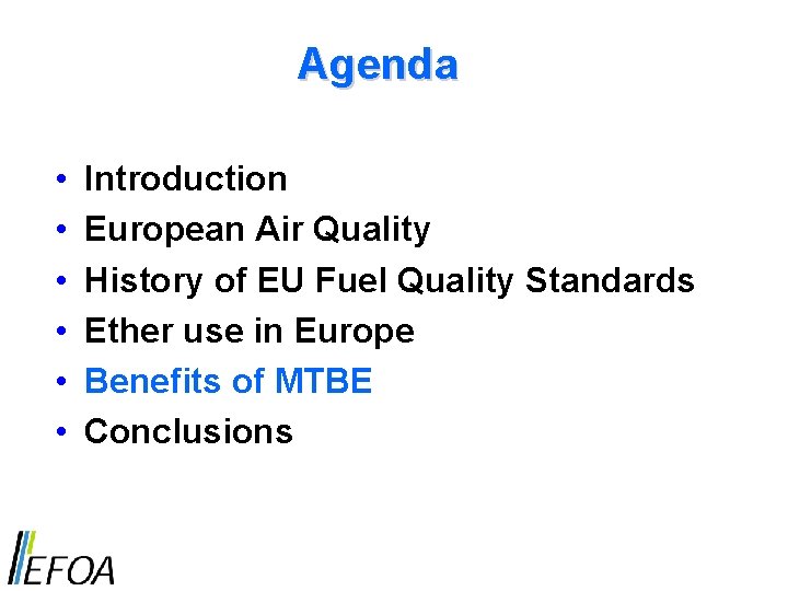 Agenda • • • Introduction European Air Quality History of EU Fuel Quality Standards