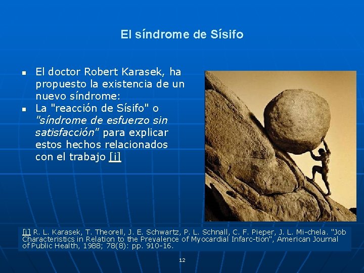 El síndrome de Sísifo n n El doctor Robert Karasek, ha propuesto la existencia