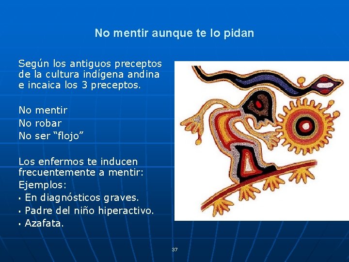 No mentir aunque te lo pidan Según los antiguos preceptos de la cultura indígena