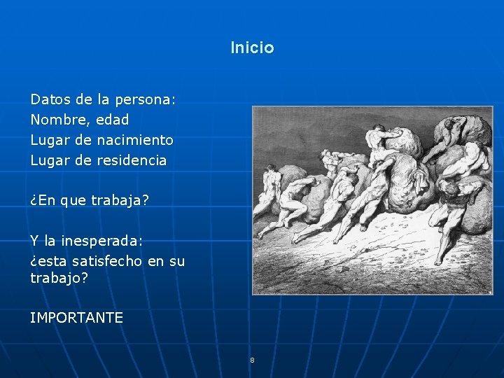 Inicio Datos de la persona: Nombre, edad Lugar de nacimiento Lugar de residencia ¿En