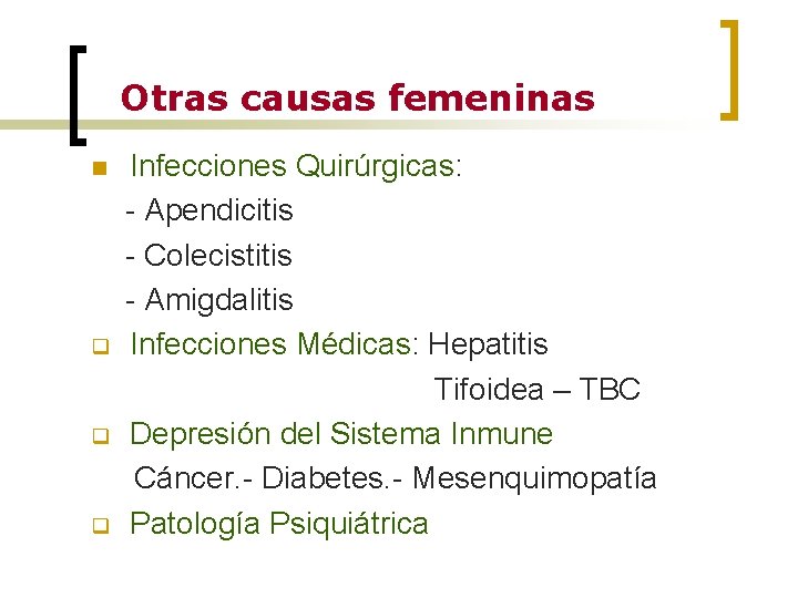 Otras causas femeninas n q q q Infecciones Quirúrgicas: - Apendicitis - Colecistitis -