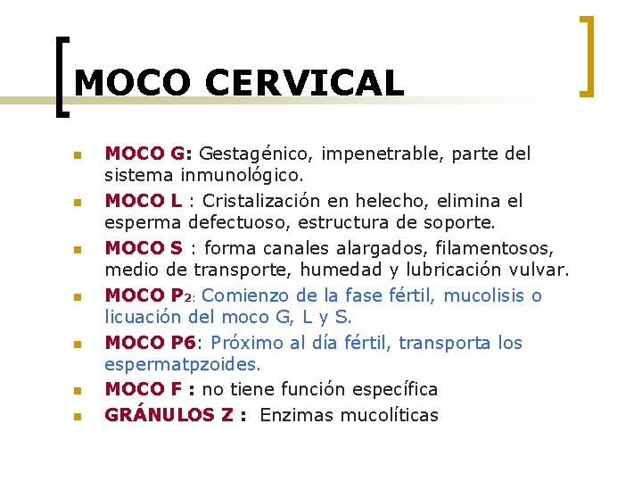 MOCO CERVICAL n n n n MOCO G: Gestagénico, impenetrable, parte del sistema inmunológico.