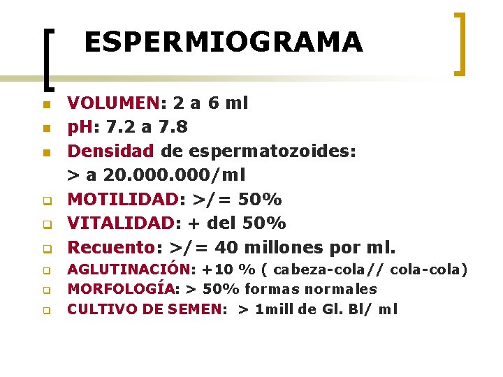 ESPERMIOGRAMA n n n q q q VOLUMEN: 2 a 6 ml p. H: