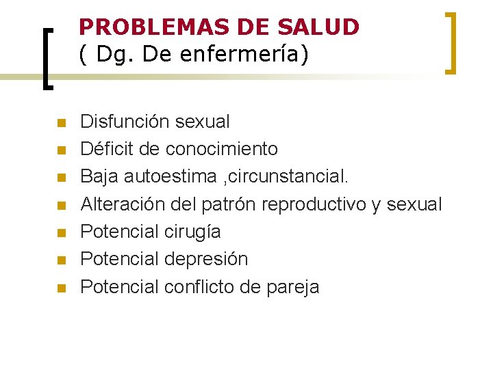 PROBLEMAS DE SALUD ( Dg. De enfermería) n n n n Disfunción sexual Déficit