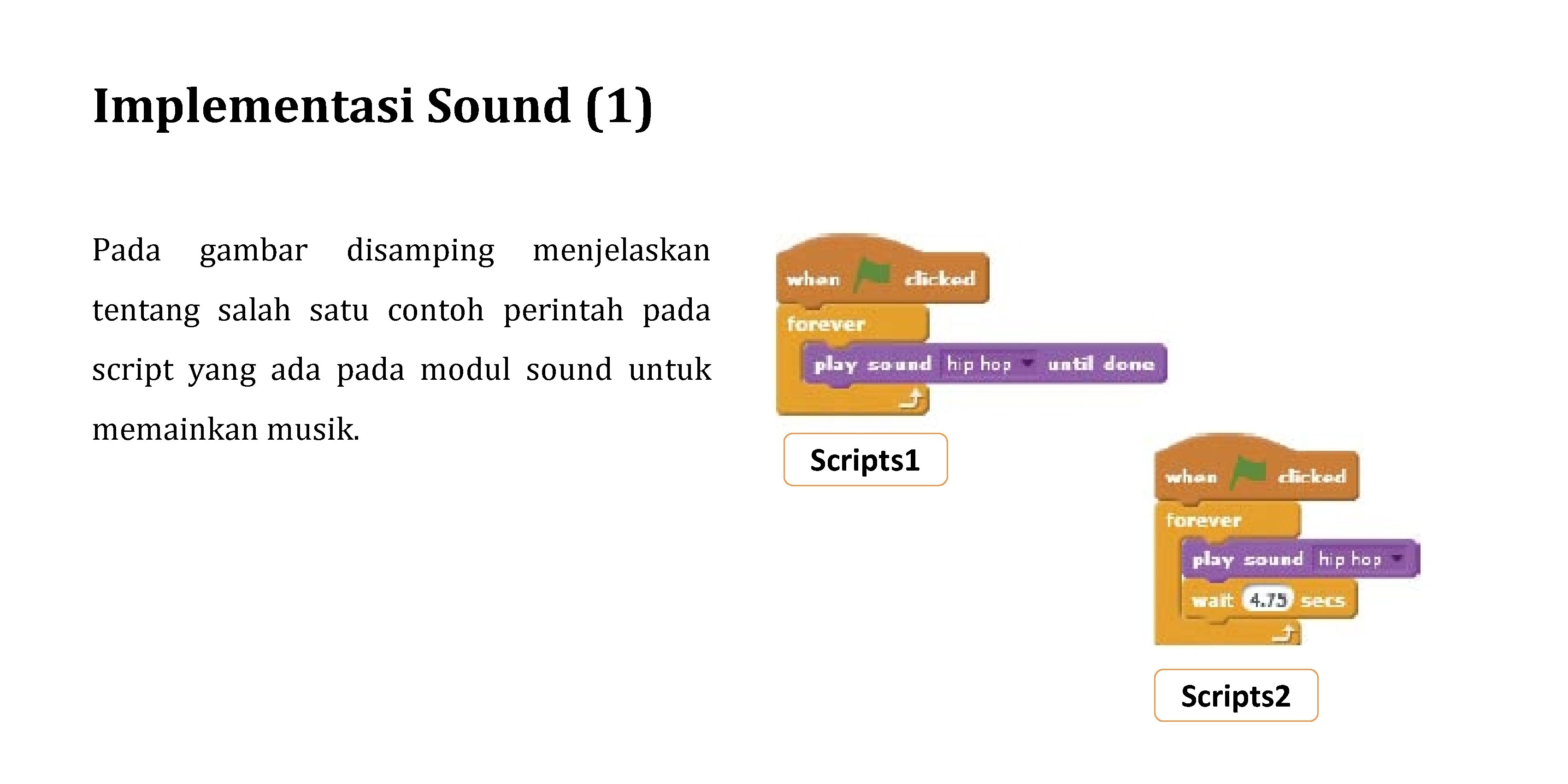 Implementasi Sound (1) Pada gambar disamping menjelaskan tentang salah satu contoh perintah pada script Implementasi Sound (1) Pada gambar disamping menjelaskan tentang salah satu contoh perintah pada script