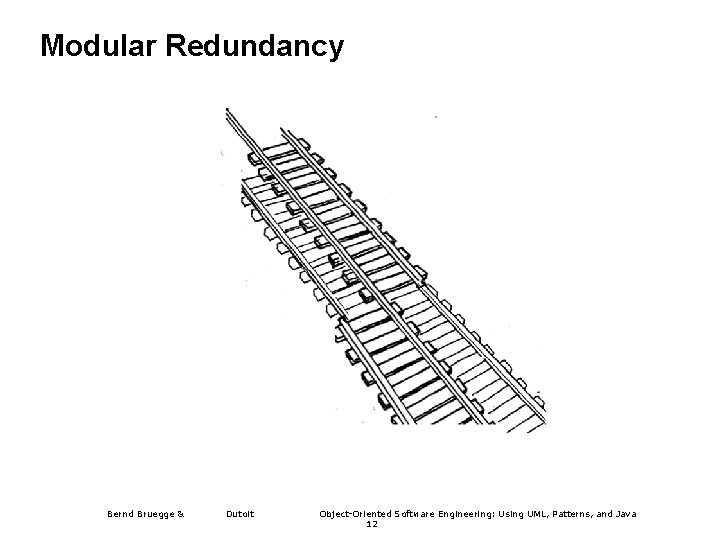 Modular Redundancy Bernd Bruegge & Allen H. Dutoit Object-Oriented Software Engineering: Using UML, Patterns,