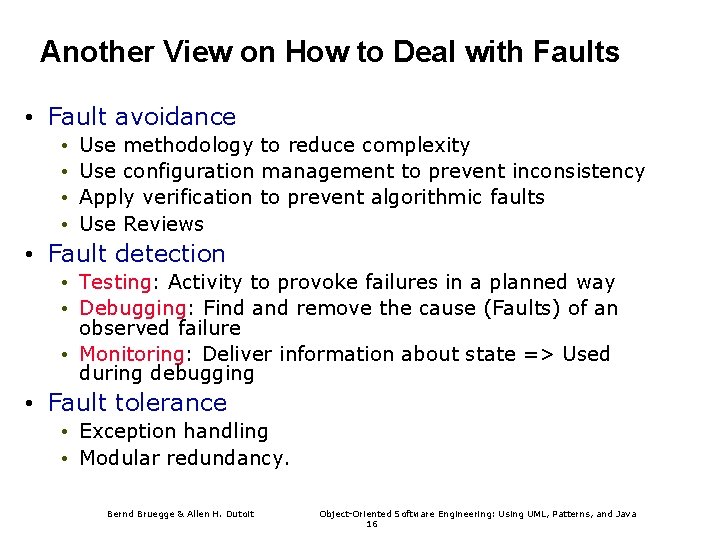 Another View on How to Deal with Faults • Fault avoidance • • Use