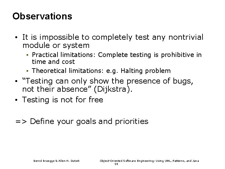Observations • It is impossible to completely test any nontrivial module or system •