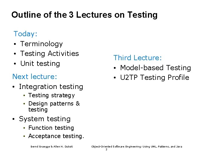 Outline of the 3 Lectures on Testing Today: • Terminology • Testing Activities •