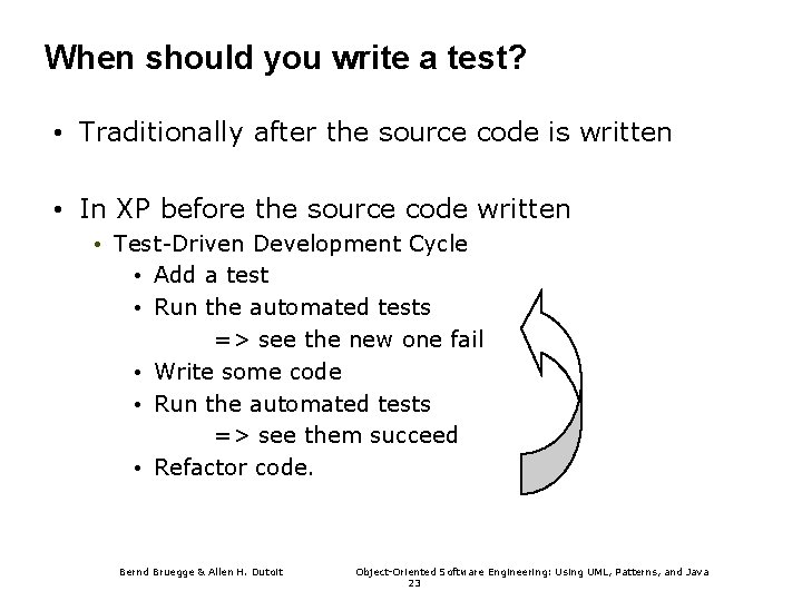 When should you write a test? • Traditionally after the source code is written