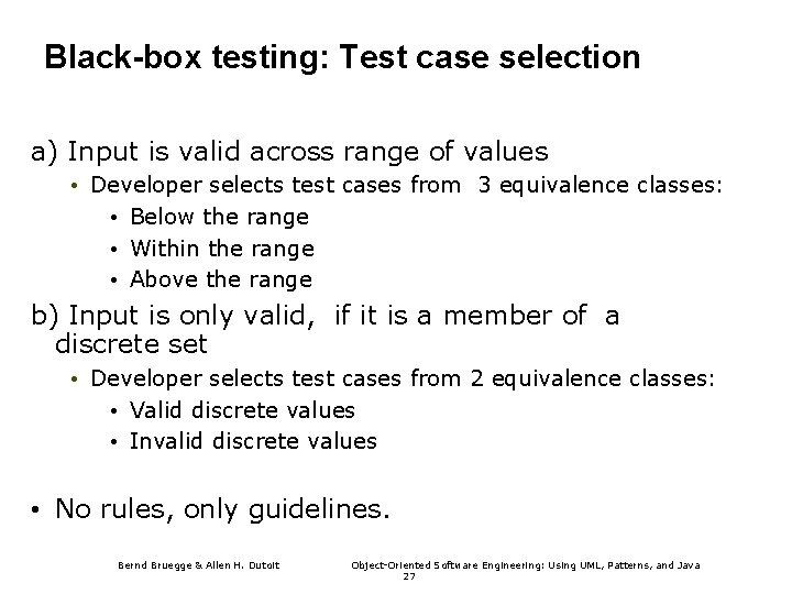Black-box testing: Test case selection a) Input is valid across range of values •
