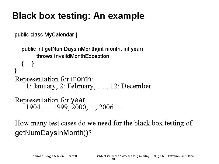 Black box testing: An example public class My. Calendar { public int get. Num.
