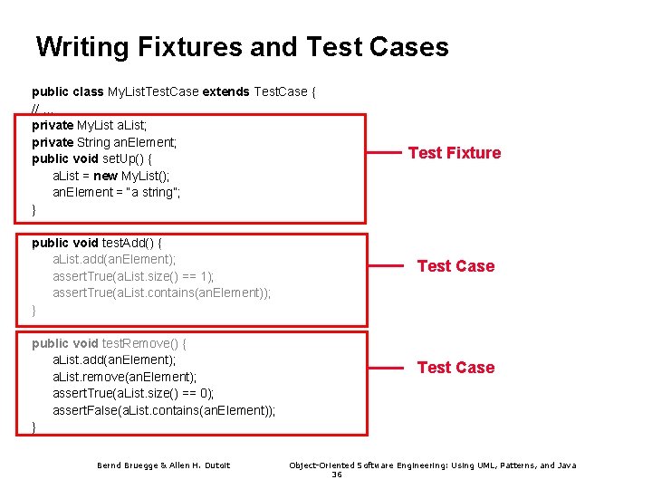 Writing Fixtures and Test Cases public class My. List. Test. Case extends Test. Case