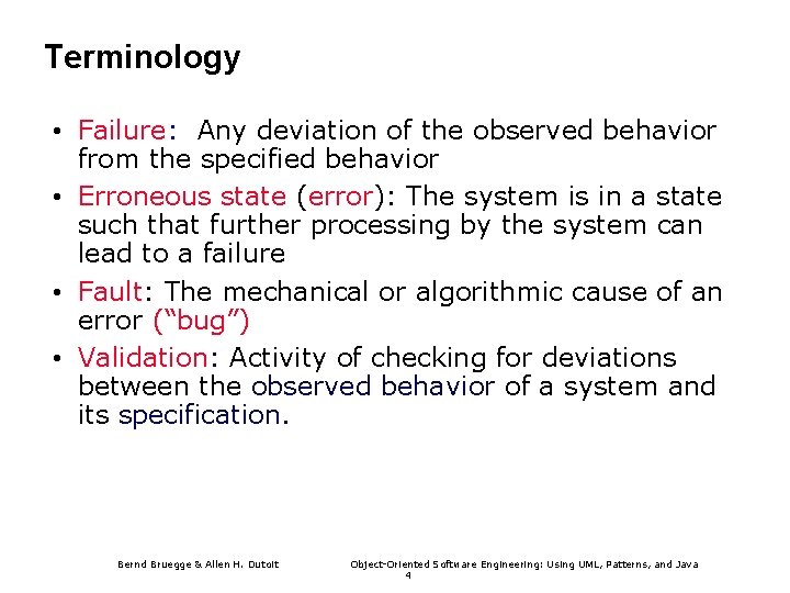 Terminology • Failure: Any deviation of the observed behavior from the specified behavior •