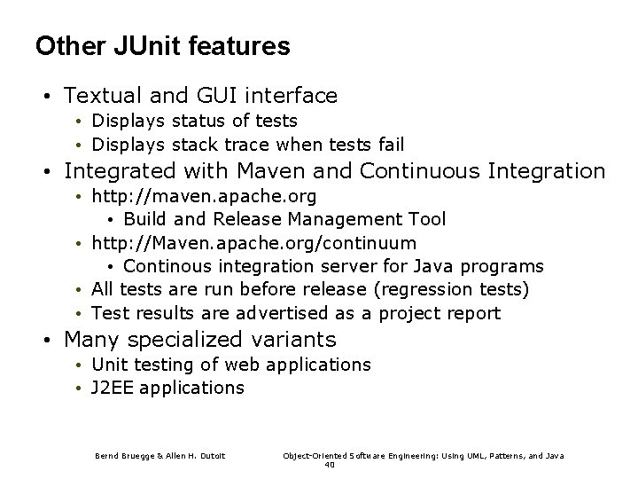 Other JUnit features • Textual and GUI interface • Displays status of tests •