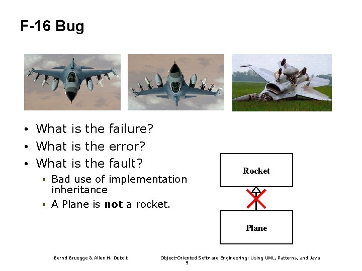 F-16 Bug • What is the failure? • What is the error? • What