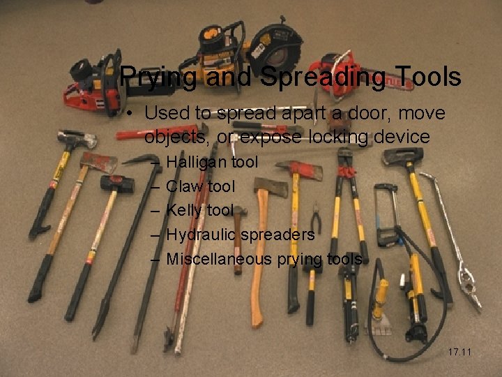 Prying and Spreading Tools • Used to spread apart a door, move objects, or