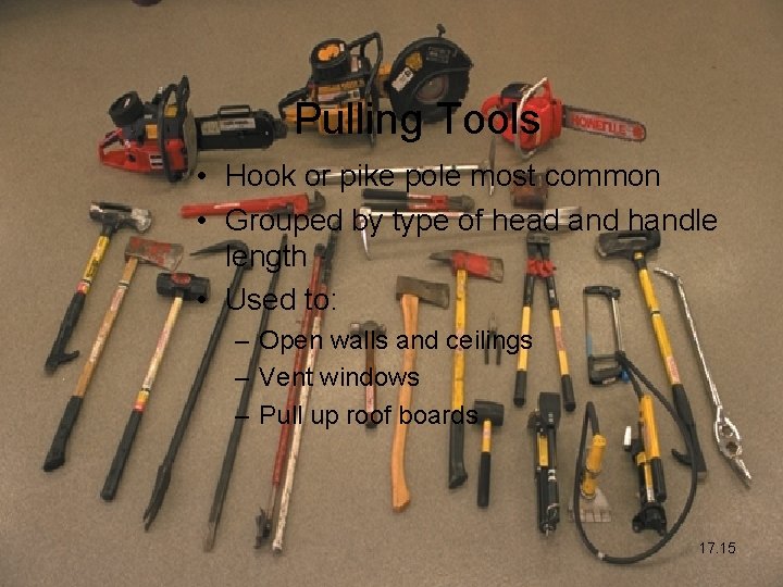 Pulling Tools • Hook or pike pole most common • Grouped by type of