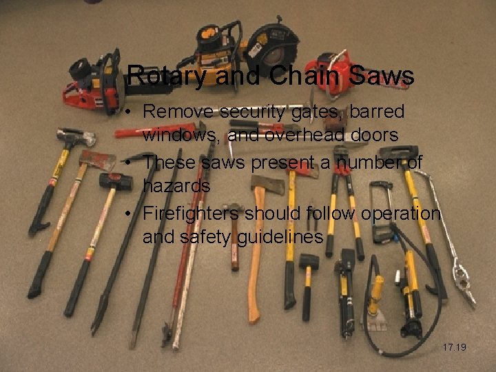 Rotary and Chain Saws • Remove security gates, barred windows, and overhead doors •