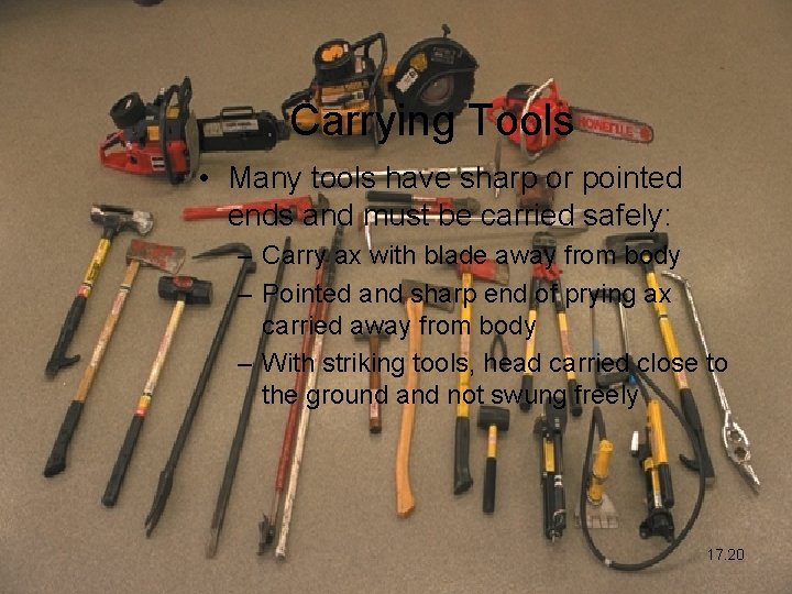 Carrying Tools • Many tools have sharp or pointed ends and must be carried