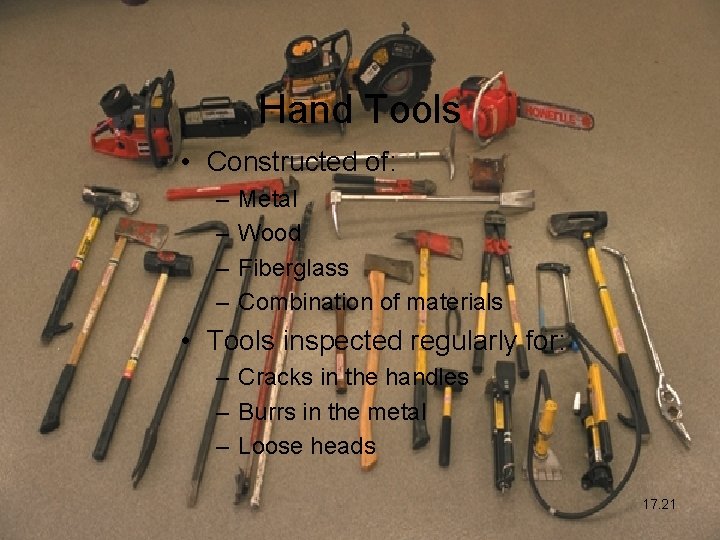 Hand Tools • Constructed of: – – Metal Wood Fiberglass Combination of materials •