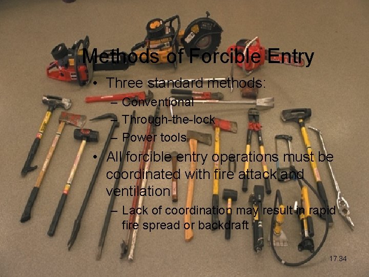 Methods of Forcible Entry • Three standard methods: – Conventional – Through-the-lock – Power